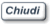 Chiudi