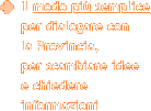 Il modo più semplice per dialogare con la Provincia